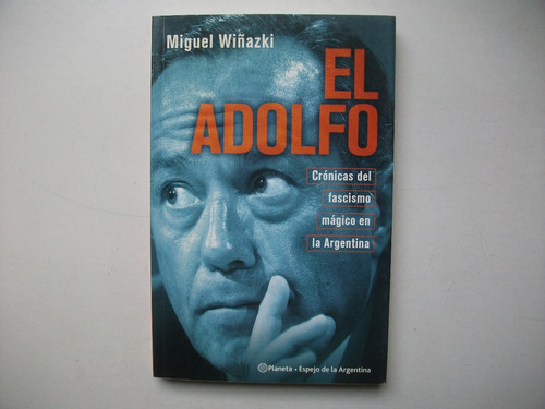 El Adolfo Rodríguez Saa - Fascismo Mágico - Miguel Wiñazki