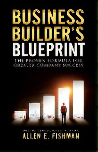 Business Builder's Blueprint : The Proven Formula For Greater Company Success, De Allen E Fishman. Editorial Direct Communication Service, Inc, Tapa Blanda En Inglés