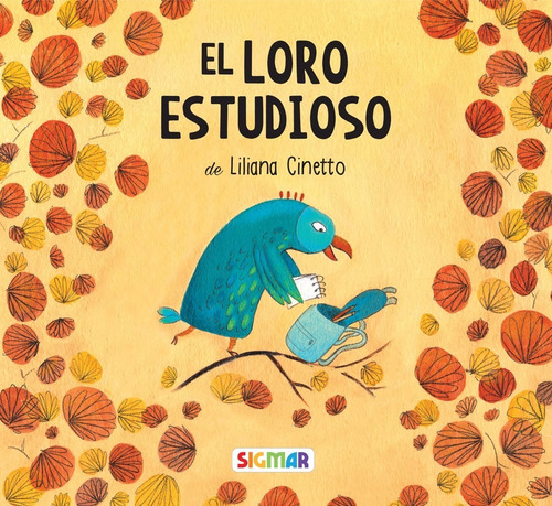 El Loro Estudioso - Calabaza (Imprenta Mayuscula), de Cinetto, Liliana. Editorial SIGMAR, tapa blanda en español, 2016