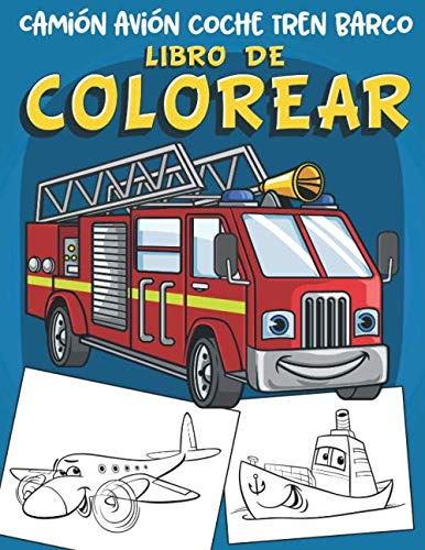 Camion Avion Coche Tren Barco Libro De Colorear: 60 Grandes