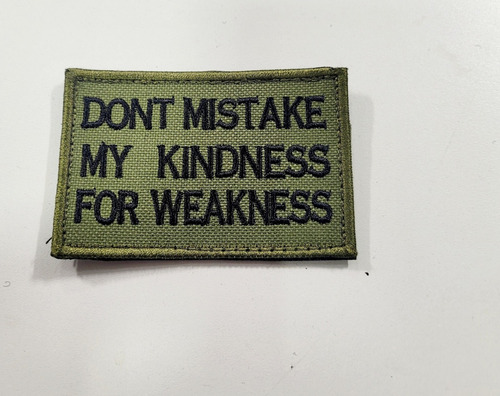 Parche Bordado Dont Mistake My Kindness For Weakness Verde