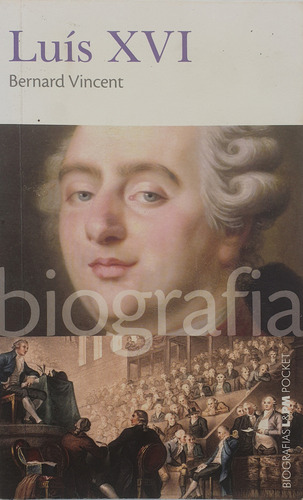 Livro Luís Xvi - Biografias L&pm Pocket - Bernard Vincent - Editora L&pm (Usado)