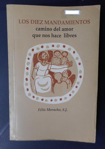 Los Diez Mandamientos  *félix Moracho, S.j.* Camino Del Amor