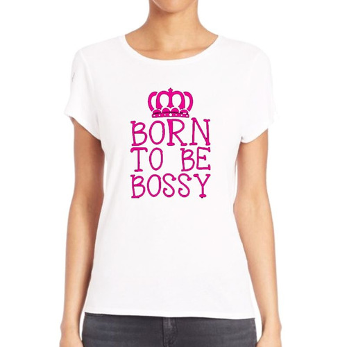 Remera De Mujer Born To Be Bossy Frases Queen King Reina 2