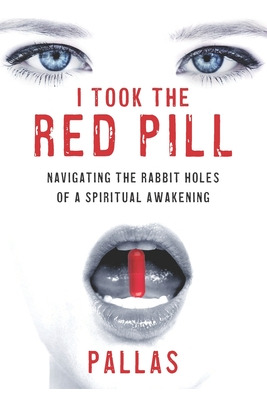Libro I Took The Red Pill: Navigating The Rabbit Holes Of...