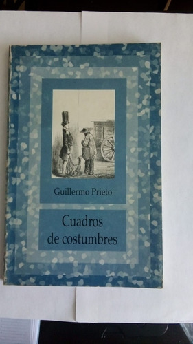 Guillermo Prieto Cuadros De Costumbres