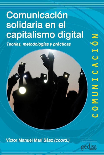 Comunicacion Solidaria En El Capitalismo Digital, de Varios autores. Editorial Gedisa, tapa blanda en español