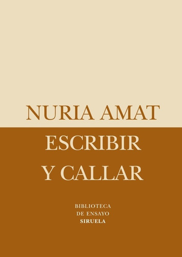 Imagen 1 de 3 de Escribir Y Callar, Nuria Amat, Siruela