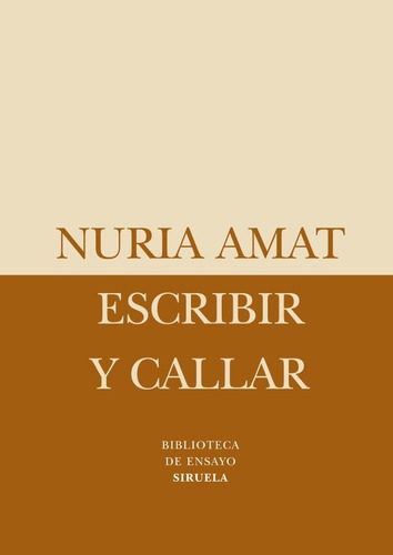 Escribir Y Callar, Nuria Amat, Siruela