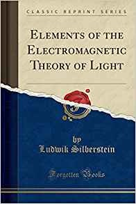 Elements Of The Electromagnetic Theory Of Light (classic Rep