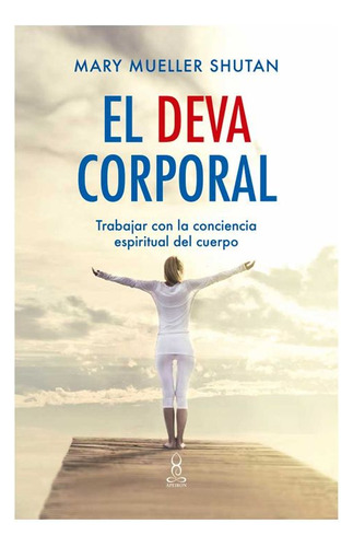 Libro El Deva Corporal: Trabajar Con La Conciencia Espiritu