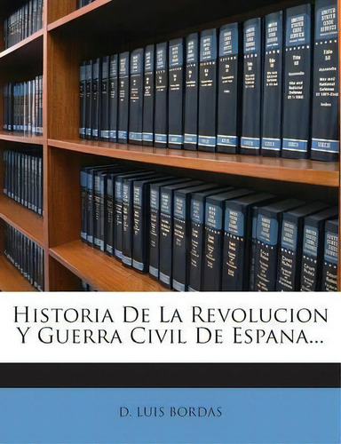 Historia De La Revolucion Y Guerra Civil De Espana..., De D Luis Bordas. Abc Editorial Editorial Txalaparta, Tapa Blanda En Español, 1