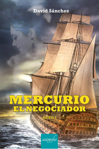 Mercurio, El Negociador. Acto I, De Sánchez García, David. Editorial Autografia,editorial, Tapa Blanda En Español