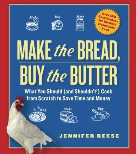 Make The Bread, Buy The Butter: What You Should (and Shouldn