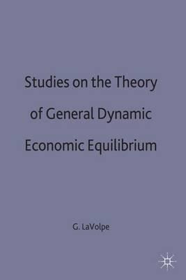 Studies On The Theory Of General Dynamic Economic Equilib...