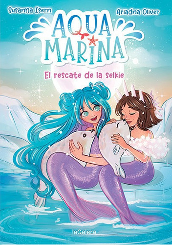 Aqua Marina 5. El Rescate De La Selkie, De Isern, Susanna. Editorial La Galera, Sau, Tapa Blanda En Español
