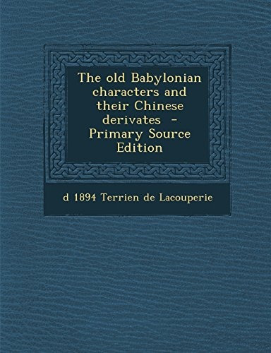 The Old Babylonian Characters And Their Chinese Derivates  P