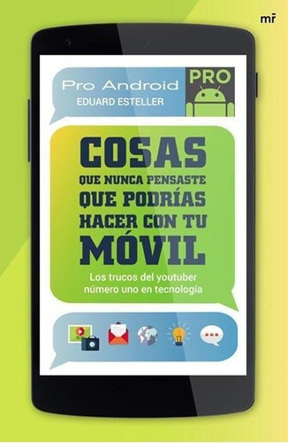 Cosas Que Nunca Pensaste Que Podrias Hacer Con Tu Mo, De Pro Android. Editorial Martínez Roca En Español