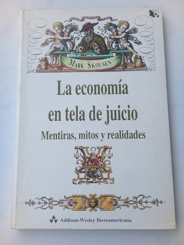 { Libro: La Economía En Tela De Juicio Autor: Mark Skousen }