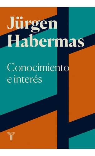 Conocimiento E Interes, de JÜRGEN, HABERMAS. Editorial Taurus, tapa blanda en español, 2023