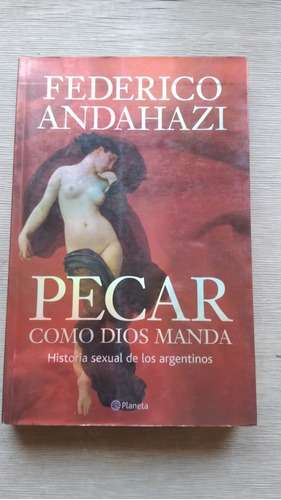 Pecar Como Dios Manda / Federico Andahazi