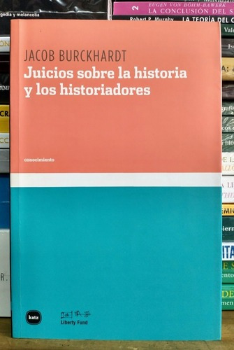 Juicios Sobre La Historia Y Los Historiadores. J Burckhardt
