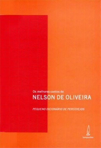 Pequeno Dicionario De Percevejos - 1ªed.(2004), De Nelson De Oliveira. Editora Lamparina, Capa Mole, Edição 1 Em Português, 2004