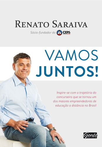 Vamos juntos!: Inspire-se com a trajetória do concurseiro que se tornou um dos maiores empreendedores de educação a distância no Brasil, de Saraiva, Renato. Editora Gente Livraria e Editora Ltda., capa mole em português, 2016