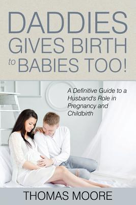 Libro Daddies Give Birth To Babies Too!: A Definitive Gui...