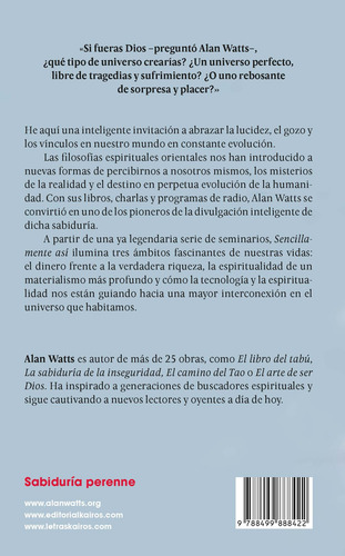 Sencillamente así: Sobre el materialismo, la tecnología y el universo inteligente, de Watts, Alan. Editorial Editorial Kairos, tapa blanda en español, 2021