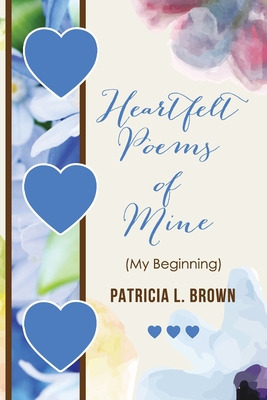 Libro Heartfelt Poems Of Mine: (my Beginning) - Brown, Pa...