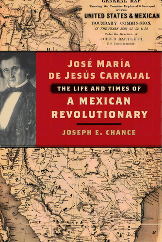 Josãâ© Marãâa De Jesãâºs Carvajal: The Life And Times Of A Mexican Revolutionary, De Chance, Joseph E.. Editorial Trinity Univ Pr, Tapa Blanda En Inglés