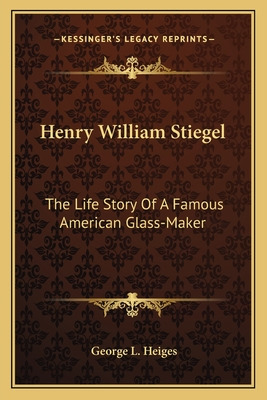 Libro Henry William Stiegel: The Life Story Of A Famous A...