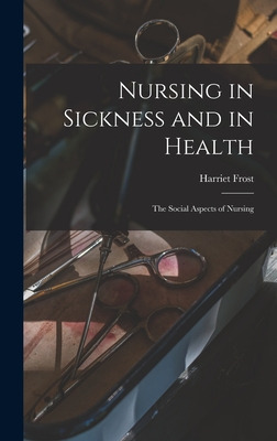 Libro Nursing In Sickness And In Health; The Social Aspec...