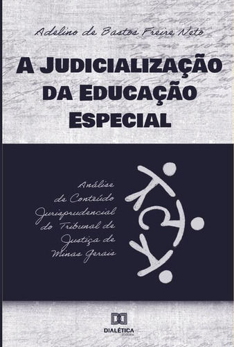 A judicialização da educação especial, de Adelino de Bastos Freire Neto. Editorial Dialética, tapa blanda en portugués, 2021
