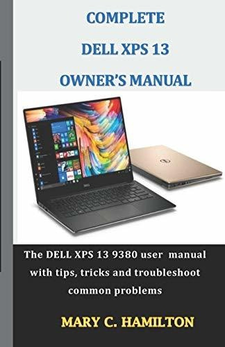 Book : Complete Dell Xps Owners Manual The Dell Xps 13 9380