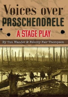 Libro Voices Over Passchendaele: A Stage Play - Tim Wander