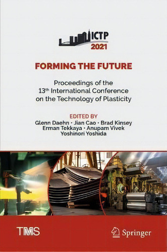 Forming The Future : Proceedings Of The 13th International Conference On The Technology Of Plasti..., De Glenn Daehn. Editorial Springer Nature Switzerland Ag, Tapa Dura En Inglés
