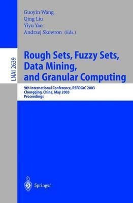 Rough Sets, Fuzzy Sets, Data Mining, And Granular Computi...