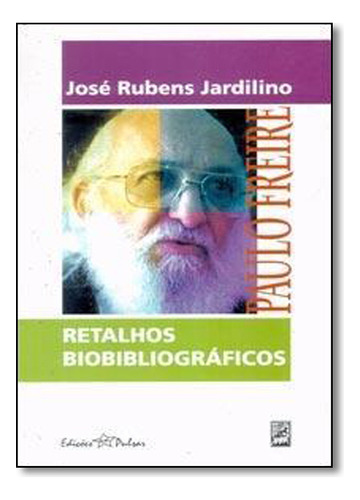 Paulo Freire: Retalhos Biobibliográficos, De José  Rubens Jardilino. Editora Xama, Capa Dura Em Português