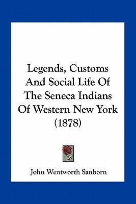 Libro Legends, Customs And Social Life Of The Seneca Indi...