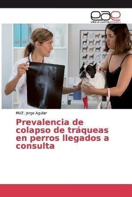 Libro Prevalencia De Colapso De Traqueas En Perros Llegad...