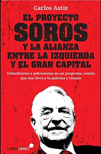 El Proyecto Soros Y La Alianza Entre La Izquierda Y El Gran 