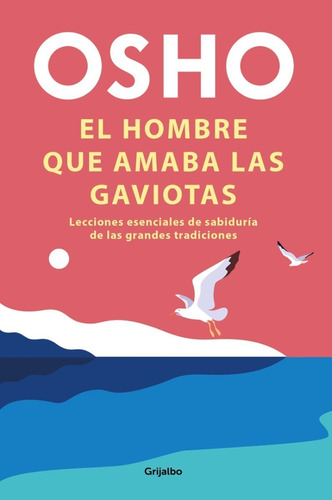 Osho -  Hombre Que Amaba A Las Gaviotas, El