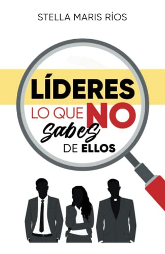 Lideres Lo Que No Sabes De Ellos