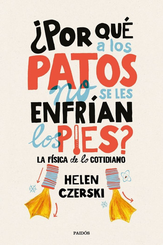 Por Que A Los Patos No Se Les Enfrian Los Pies - Czerski,...