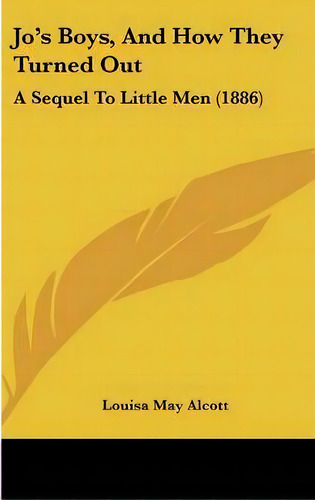 Jo's Boys, And How They Turned Out, De Louisa May Alcott. Editorial Kessinger Publishing, Tapa Dura En Inglés