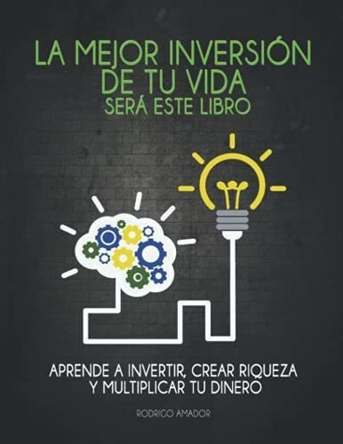 La Mejor Inversion De Tu Vida Sera Este Libro..., De Amador, Rodr. Editorial Independently Published En Español