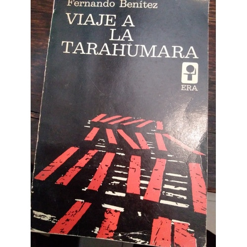 Viaje A La Tarahumara. Fernando Benítez