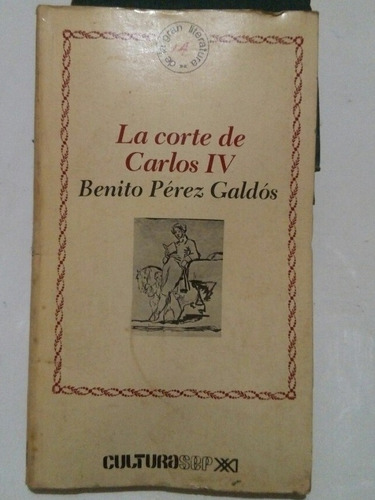 La Corte De Carlos Iv Benito Perez Galdos